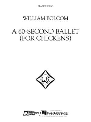 William Bolcom: A 60-Second Ballet (For Chickens)