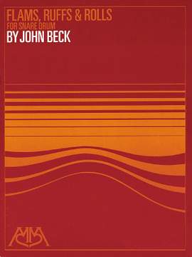 John Ness Beck: Flams, Ruffs & Rolls for Snare Drum