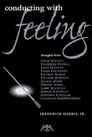 Frederick Harris, Jr.: Conducting with Feeling