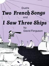 David Ferguson: Two French Songs & I Saw Three Ships