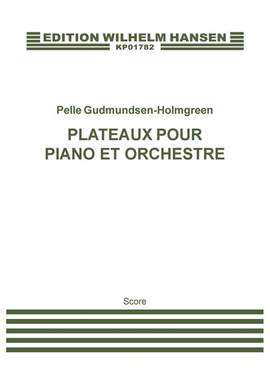 Pelle Gudmundsen-Holmgreen: Plateaux Pour Piano Et Orhestre