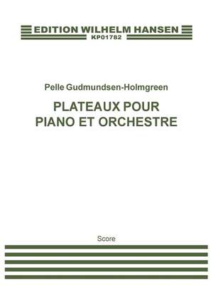 Pelle Gudmundsen-Holmgreen: Plateaux Pour Piano Et Orhestre