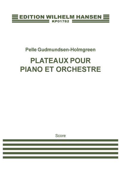 Pelle Gudmundsen-Holmgreen: Plateaux Pour Piano Et Orhestre