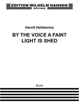 Henrik Hellstenius: By The Voice A Faint Light Is Shed