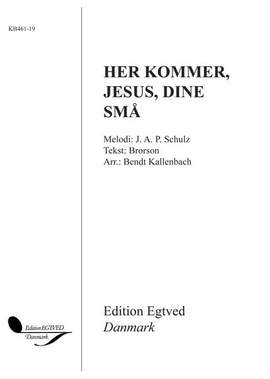 J.A.P. Schulz: Her Kommer, Jesus, Dine Små