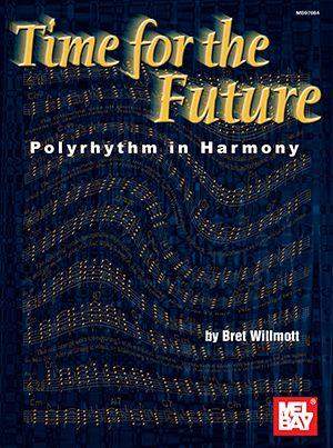 Wilmott, Bret: Time for the Future Polyrhythm in Harmony