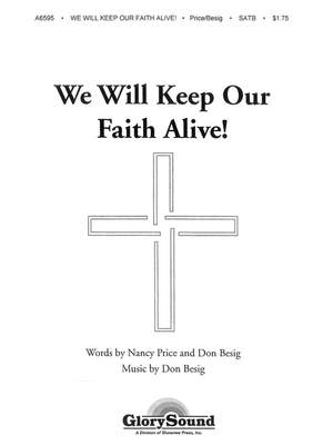 We Will Keep Our Faith Alive!