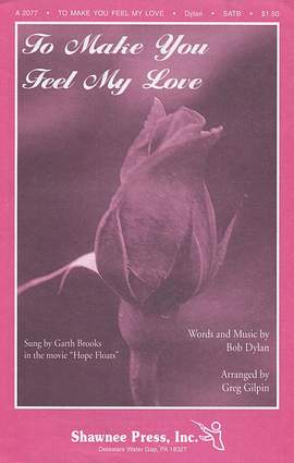 Bob Dylan: To Make You Feel My Love SATB
