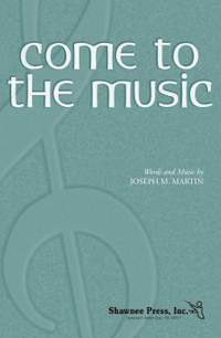 Joseph M. Martin: Come to the Music
