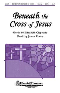 Elizabeth Clephane_James Koerts: Beneath the Cross of Jesus