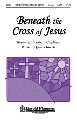 Elizabeth Clephane_James Koerts: Beneath the Cross of Jesus