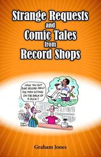 Graham Jones: Strange Requests And Comic Tales From Record Shops