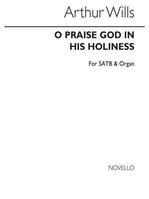 Wills, Arthur: O Praise God in his Holiness (Psalm 150)
