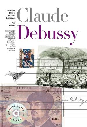 New Illustrated Lives Of The Great Composers: Claude Debussy
