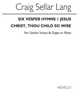 Jesus Christ; Thou Child So Wise and Christ was the Word