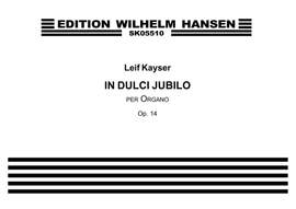 Leif Kayser: In Dulci Jubilo Op.14