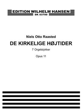 Niels Otto Raasted: De Kirkelige Højtider - 7 Orgelstykker