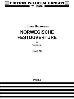 Johan Halvorsen: Norsk Fest-Ouverture Op.16