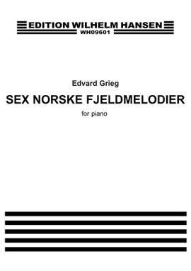 Edvard Grieg: 6 Norske Fjeldmelodier