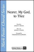 Lowell Mason_Sarah F. Adams: Nearer My God to Thee