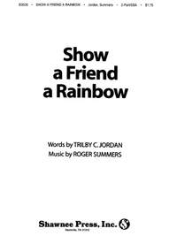 TRIBLY SHOW A FRIEND A RAINBOW 2-PART/Ssa