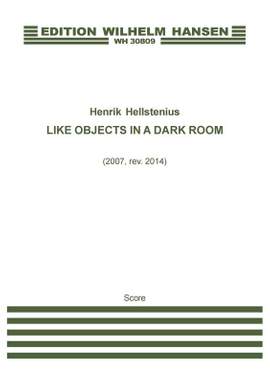 Henrik Hellstenius: Like Objects In A Dark Room - 2007 Version