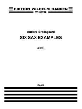 Anders Brødsgaard: Six Sax Examples
