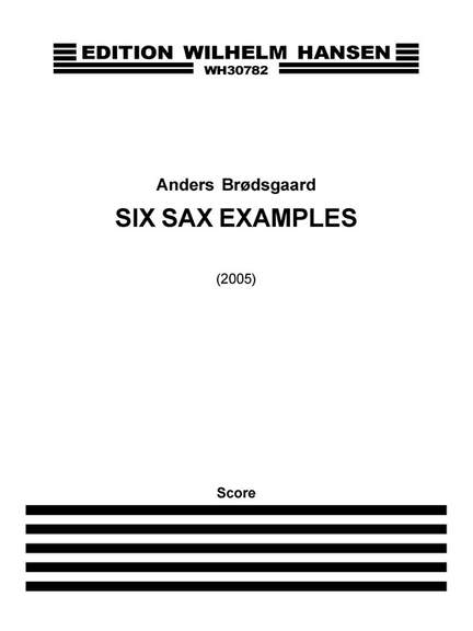 Anders Brødsgaard: Six Sax Examples