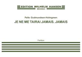 Pelle Gudmundsen-Holmgreen: Je Ne Me Tirai Jamais. Jamais