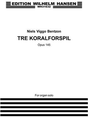 Niels Viggo Bentzon: Tre Koralforspil Op. 145