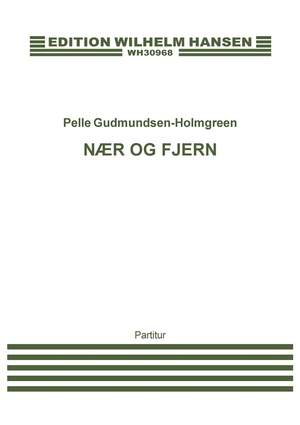 Pelle Gudmundsen-Holmgreen: Nær Og Fjern