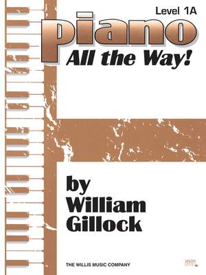 William Gillock: Piano - All the Way! Level 1A