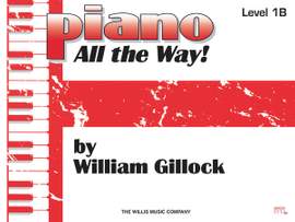 William Gillock: Piano - All the Way! Level 1B
