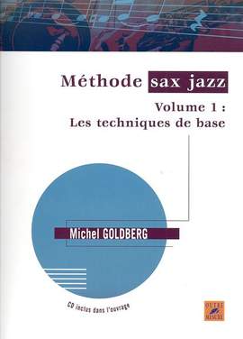 Michel Goldberg: Méthode Sax Jazz Vol.1 : Les techniques de base