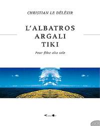 Le Délézir, Christian: L'Albatros/Argali/Tiki for alto flute