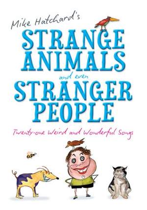 Mike Hatchard: Strange Animals and Even Stranger People – Songs Book
