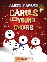 Alison Carver: Carols for Young Choirs