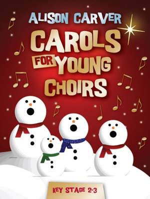 Alison Carver: Carols for Young Choirs