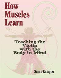 How Muscles Learn: Teaching the Violin with the Body in Mind