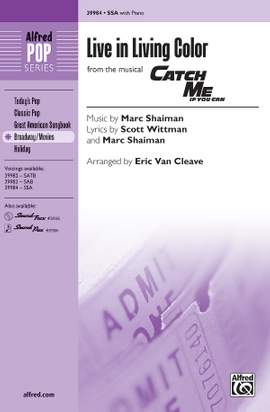 Marc Shaiman: Live in Living Color (from the musical Catch Me If You Can) SSA