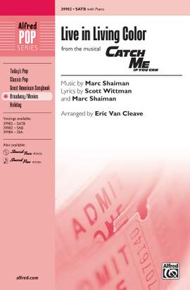 Marc Shaiman: Live in Living Color (from the musical Catch Me If You Can) SATB