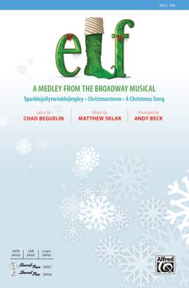 Matthew Sklar: Elf: A Medley from the Broadway Musical SAB
