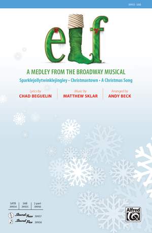 Matthew Sklar: Elf: A Medley from the Broadway Musical SAB