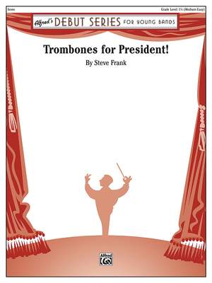 Steve Frank: Trombones For President!