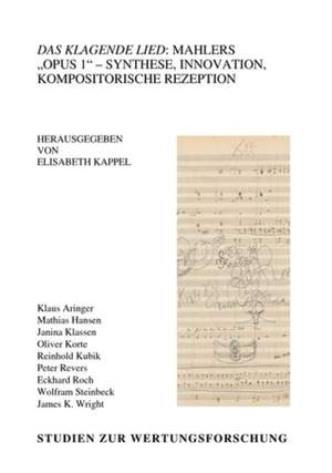 Das klagende Lied: Mahlers opus 1 - Synthese, Innovation, kompositorische Rezeption
