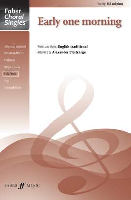 Early one morning. SAB accompanied (Faber Choral Series)