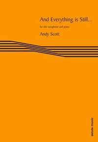 Andy Scott: And Everything is Still... (Alto Saxophone)