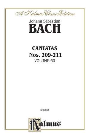Johann Sebastian Bach: Cantatas Nos. 209, Non sa che sia dolore (Soprano); 210, O holder Tag (Soprano); 210a, O angenehme Melodei (Soprano); 211, Schweight stille, plaudert nicht (Soprano, Tenor, Bass)
