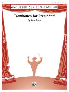 Steve Frank: Trombones For President!