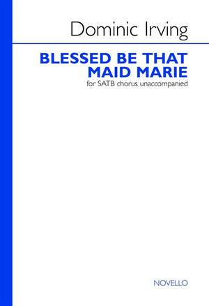 Dominic Irving: Blessed Be That Maid Marie